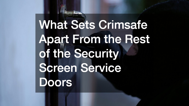 What Sets Crimsafe Apart From the Rest of the Security Screen Service Doors